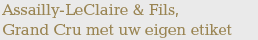 Assailly-LeClaire & Fils, Grand Cru met uw eigen etiket